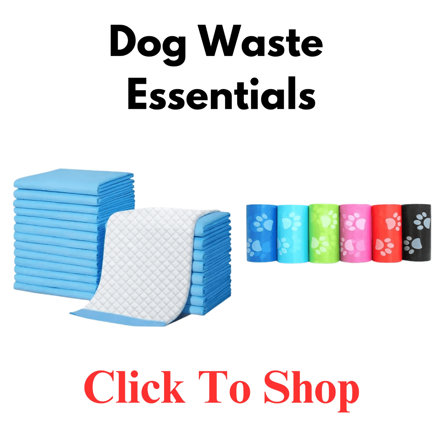 Dog waste essentials including poop bags, pee pads, and scoopers